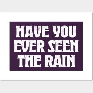 Have You Ever Seen The Rain Posters and Art